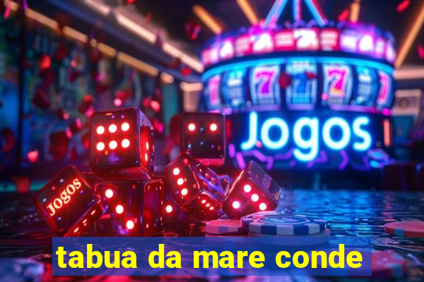 tabua da mare conde